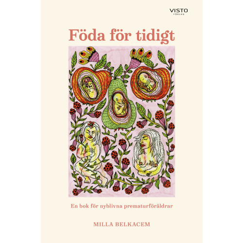 Milla Belkacem Föda för tidigt : en bok för nyblivna prematurföräldrar (inbunden)