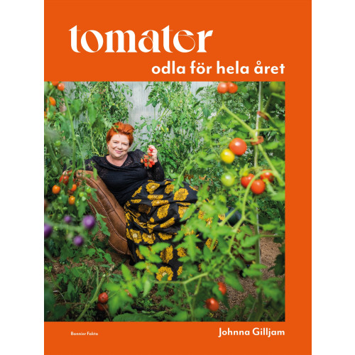 Johnna Gilljam Tomater : odla för hela året (inbunden)