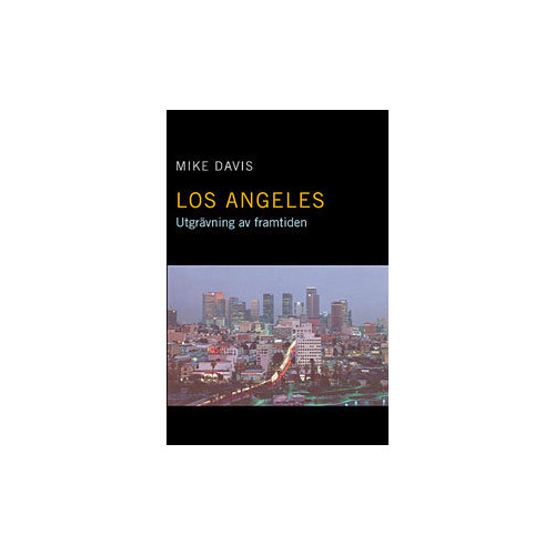 Mike Davis Los Angeles : Utgrävning av framtiden (inbunden)