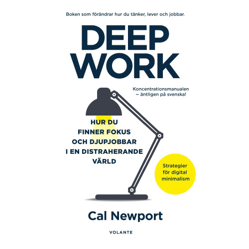 Cal Newport Deep Work : hur du finner fokus och djupjobbar i en distraherande värld - strategier för kontroll, mindre stress och digital minimalism (pocket)