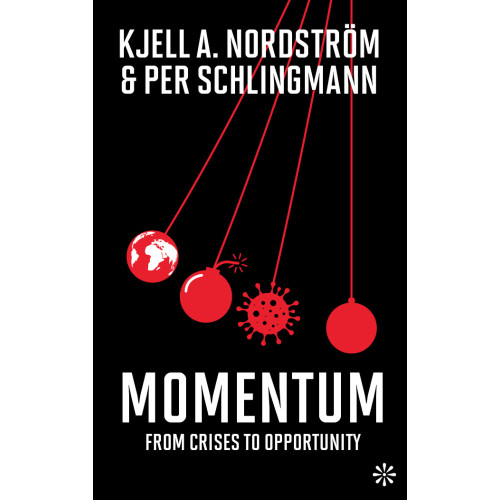 Kjell A. Nordström Momentum : from crisis to opportunity (bok, danskt band)