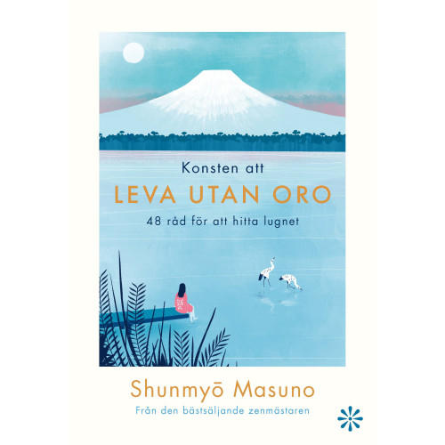Shunmyo Masuno Konsten att leva utan oro : 48 råd för att hitta lugnet (inbunden)