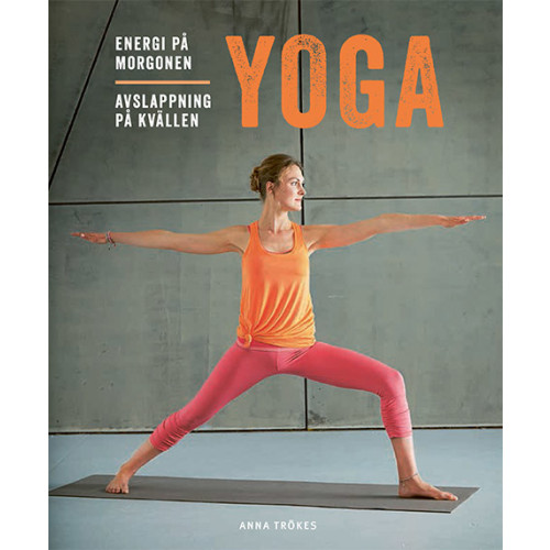 Anna Trökes Yoga : energi på morgonen, avslappning på kvällen (bok, flexband)