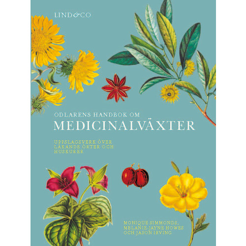 Monique Simmonds Odlarens handbok om medicinalväxter : uppslagsverk över läkande örter och huskurer (inbunden)