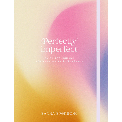Sanna Sporrong Perfectly imperfect : en bullet journal för kreativitet & välmående (inbunden)
