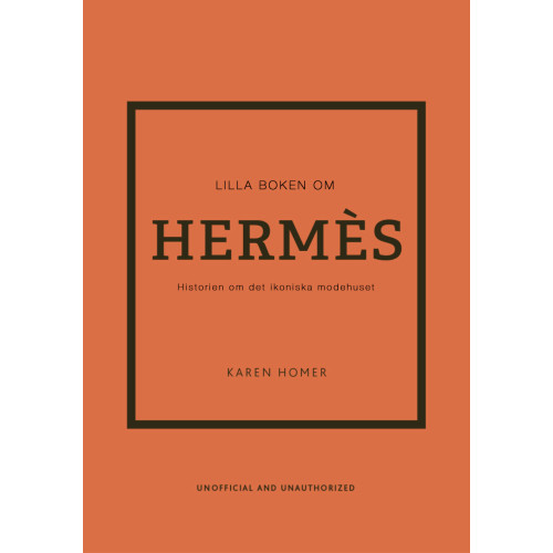 Karen Homer Lilla boken om Hermès : historien om det ikoniska modehuset (inbunden)