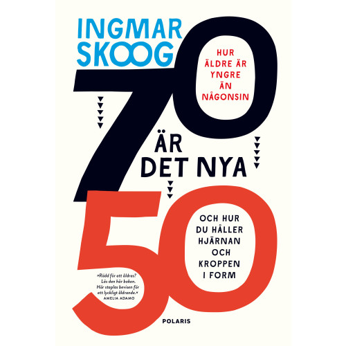 Ingmar Skoog 70 är det nya 50 (inbunden)