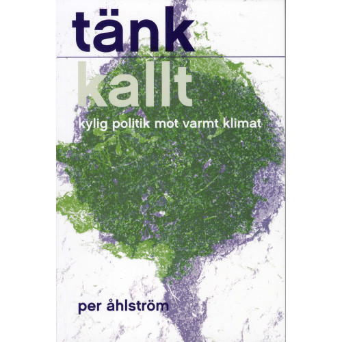 Premiss Tänk kallt : kylig politik mot varmt klimat (bok, danskt band)
