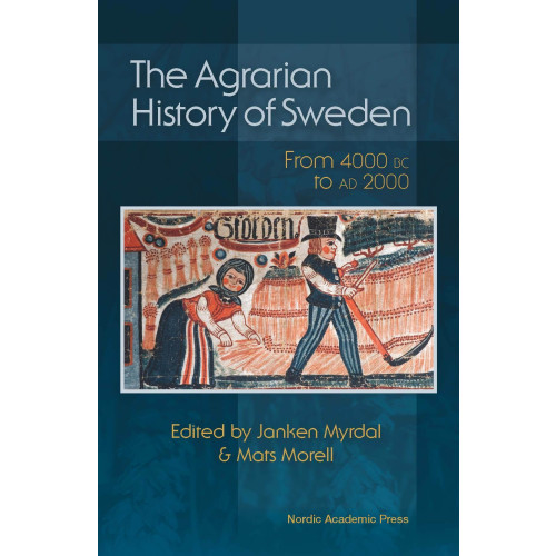 Nordic Academic Press The agrarian history of Sweden : from 4000 BC to AD 2000 (inbunden, eng)