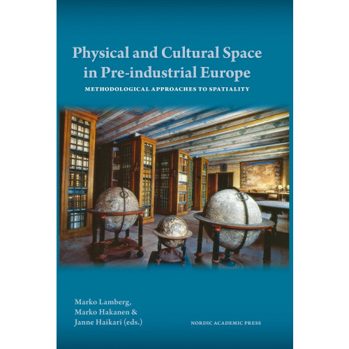 Nordic Academic Press Physical and cultural space in pre-industrial Europe : methodological approaches to spatiality (inbunden, eng)