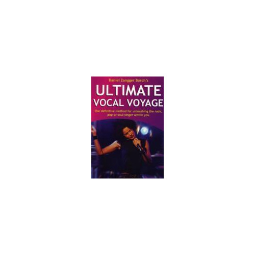Daniel Borch Zangger Ultimate Vocal Voyage inkl CD : the definitive method for unleashing the rock, pop or soul singer within you (bok, flexband, eng)