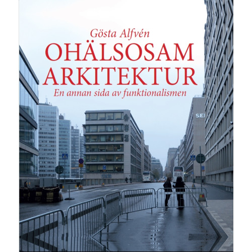 Gösta Alfvén Ohälsosam Arkitektur : en annan sida av funktionalismen (inbunden)