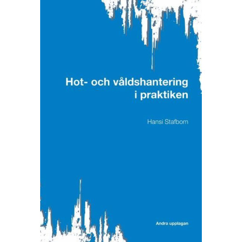 Hansi Stafbom Hot- och våldshantering i praktiken (häftad)