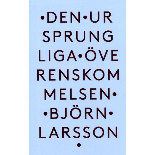 Björn Larsson Den ursprungliga överenskommelsen (bok, danskt band)