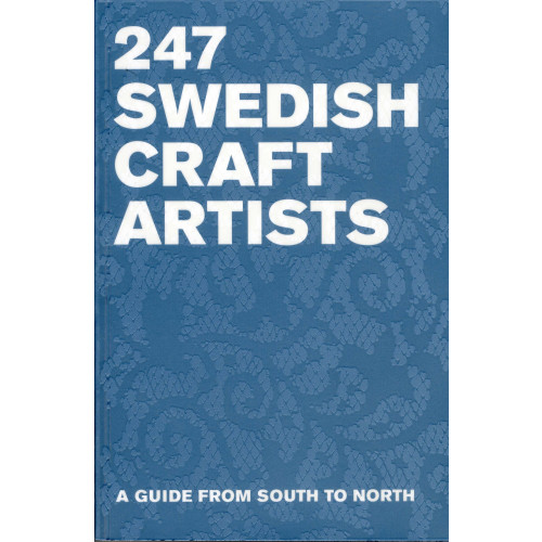 Arvinius+Orfeus Publishing 247 swedish Crafts Artists : a guide from South to North (bok, flexband, eng)
