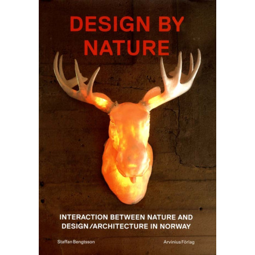 Arvinius+Orfeus Publishing Design by Nature.: interaction between nature and design/architecture in Norway (inbunden, eng)