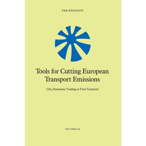 Per Kågeson Tools for Cutting European Transport Emissions : CO2 emissions trading or fuel taxation? (häftad)
