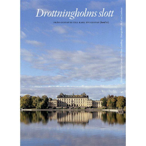 Votum & Gullers Förlag Drottningholms slott. Bd 2, från Gustav III till Carl XVI (inbunden)