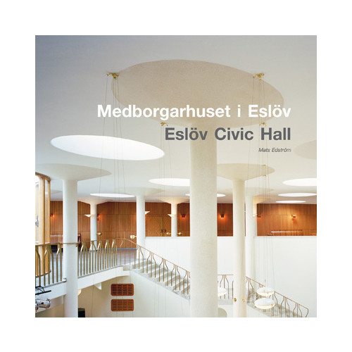 Arkitektur Förlag Medborgarhuset i Eslöv / Eslöv Civic Hall (inbunden)