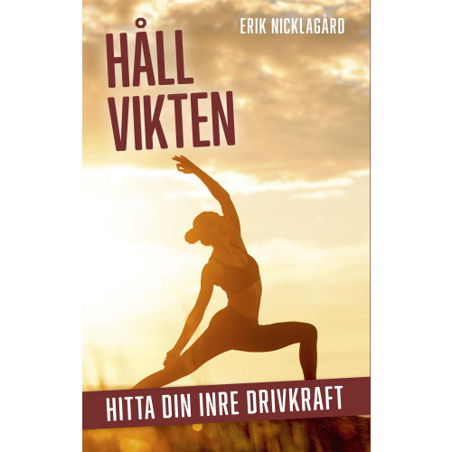Erik Nicklagård Håll vikten : hitta din inre drivkraft (bok, danskt band)