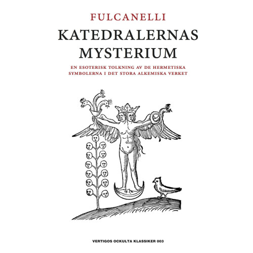 Fulcanelli Katedralernas mysterium : en esoterisk tolkning av de hermetiska symbolerna i det stora alkemiska verket (inbunden)