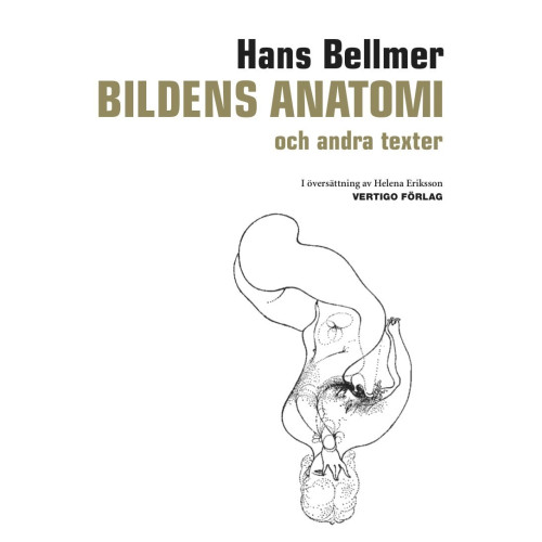 Hans Bellmer Bildens anatomi : och andra texter (inbunden)