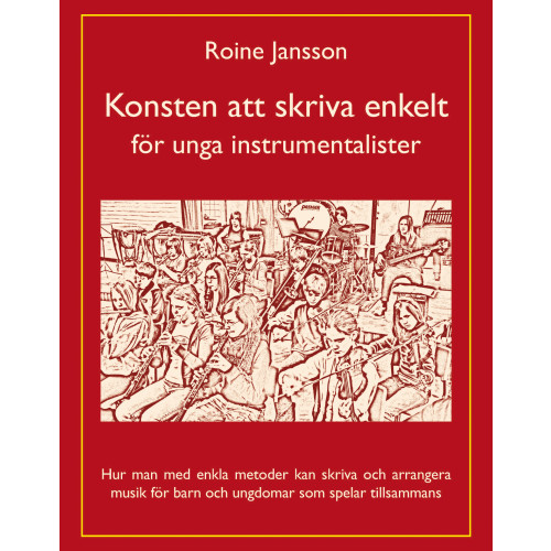 Roine Jansson Konsten att skriva enkelt : för unga instrumentalister (häftad)