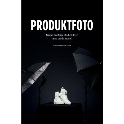 Cyrill Harnischmacher Produktfoto : skapa proffsiga studiobilder med enkla medel (bok, danskt band)