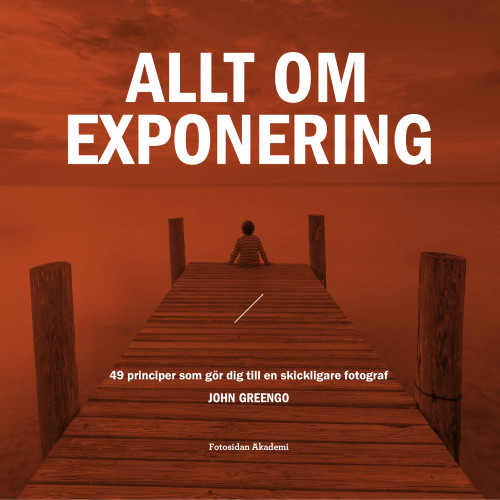 John Greengo Allt om exponering : 49 principer som gör dig till en skickligare fotograf (bok, danskt band)