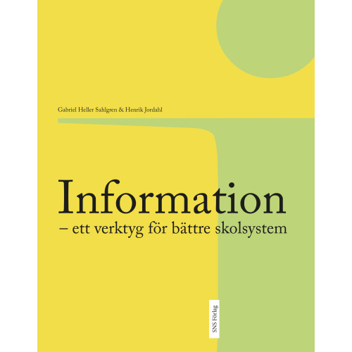 Gabriel Heller Sahlgren Information : ett verktyg för bättre skolsystem (häftad)