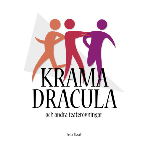Peter Ekvall Krama Dracula och andra teaterövningar (häftad)