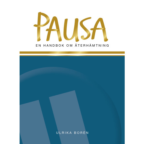 Ulrika Borén Pausa : en handbok om återhämtning (häftad)