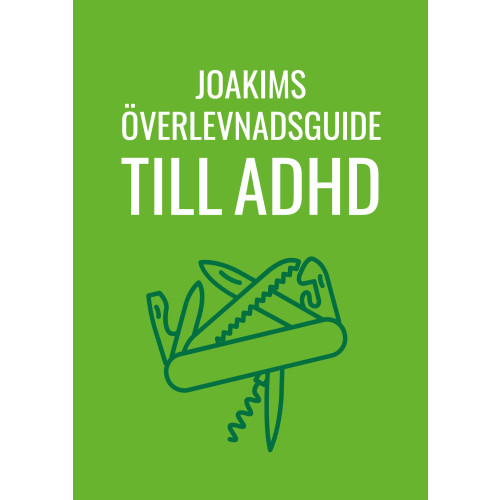 Joakim Hedström Joakims överlevnadsguide till adhd (häftad)