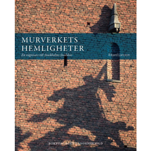 Rikard Larsson Murverkets hemligheter : en vägvisare till Stockholms stadshus (bok, danskt band)