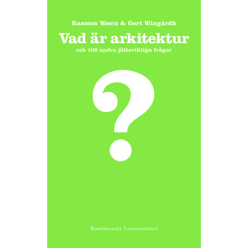 Rasmus Waern Vad är arkitektur och 100 andra jätteviktiga frågor (inbunden)