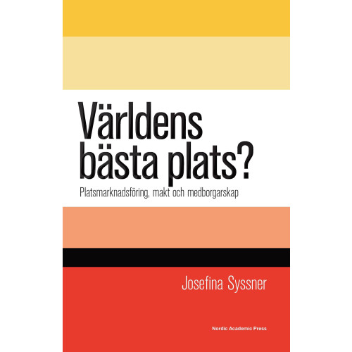 Nordic Academic Press Världens bästa plats? : platsmarknadsföring, makt och medborgarskap (inbunden)