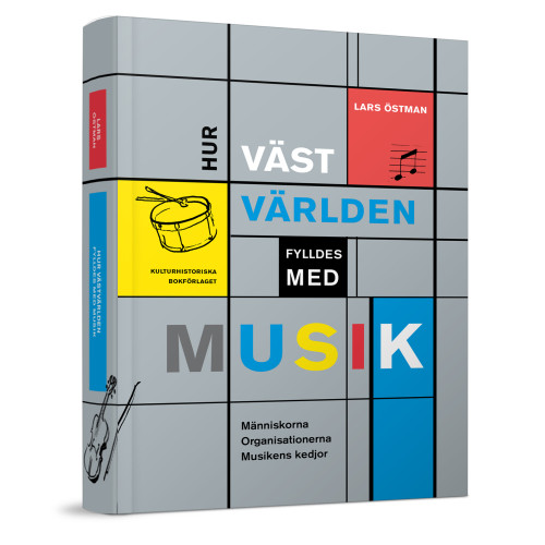 Lars Östman Hur västvärlden fylldes med musik : Människorna, Organsationerna och Musike (inbunden)