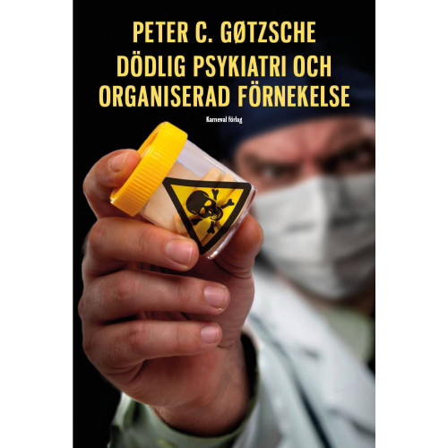 Peter C. Gøtzsche Dödlig psykiatri och organiserad förnekelse (inbunden)