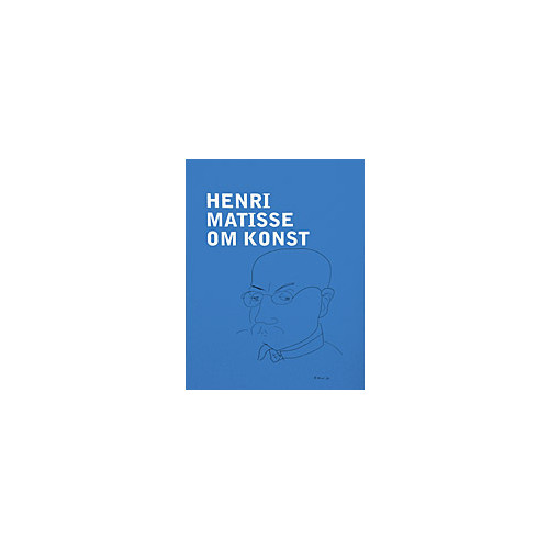 Henri Matisse Henri Matisse : om konst (inbunden)