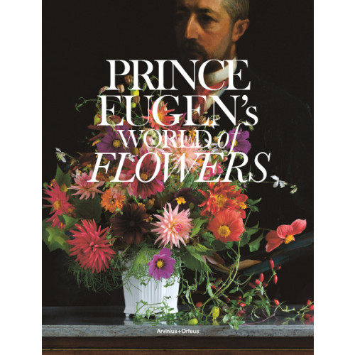 Helena Kaasik Prince Eugen's world of flowers and the Waldemarsudde flowerpot (inbunden, eng)