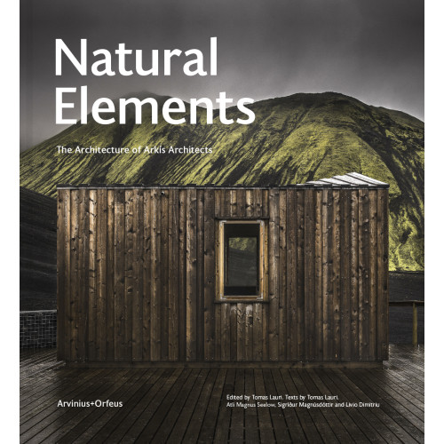 Arvinius+Orfeus Publishing Natural elements : the architecture of Arkís Architects (inbunden, eng)