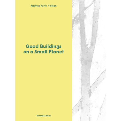 Rasmus Rune Nielsen Good Buildings on a Small Planet (inbunden, eng)
