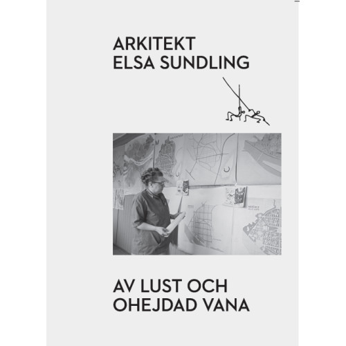 Frida Nerdal Arkitekt Elsa Sundling : av lust och ohejdad vana (häftad)