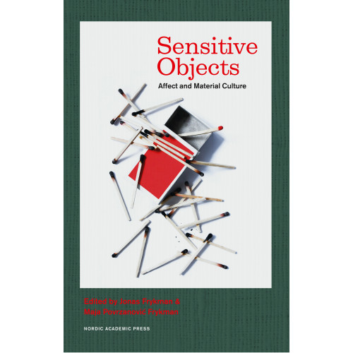 Nordic Academic Press Sensitive objects : affect and material culture (inbunden, eng)
