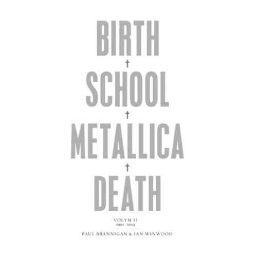 Paul Brannigan Birth, school, Metallica, death. Vol. 2, 1991-2014 (inbunden)
