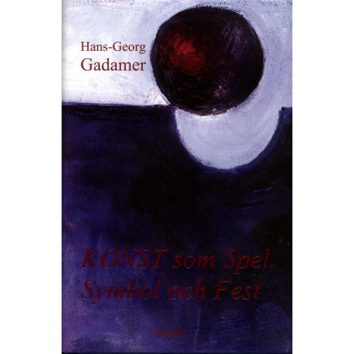 Hans-Georg Gadamer Konst som spel, symbol och fest (inbunden)