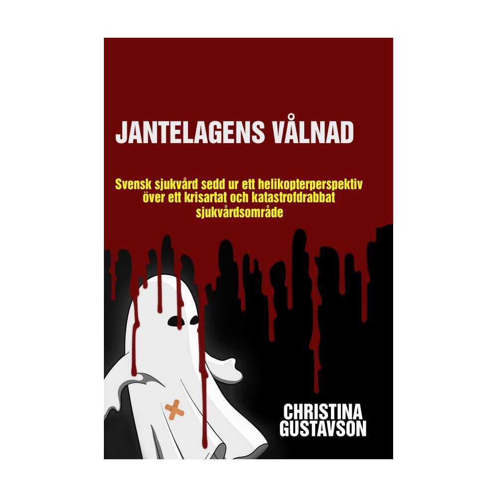 Produktbild för Jantelagens vålnad : svensk sjukvård sedd ur ett helikopterperspektiv över ett krisartat och katastrofdrabbat sjukvårdsområde (häftad)