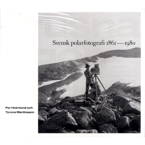Per Holmlund Frusna ögonblick : svensk polarfotografi 1861-1980 (häftad)