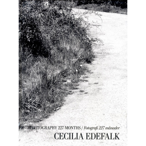 Cecilia Edefalk Photography 227 Months / Fotografi 227 månader (inbunden)