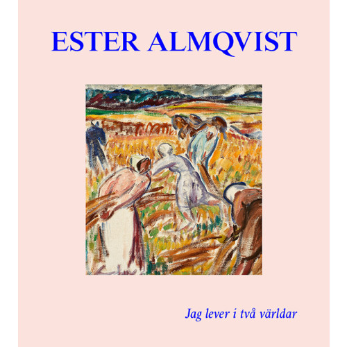 Martin Sundberg Ester Almqvist : Jag lever I två världar (inbunden)